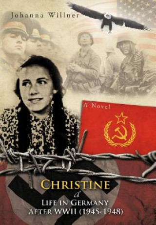 Könyv Christine A Life in Germany After WWII (1945-1948) Johanna Willner