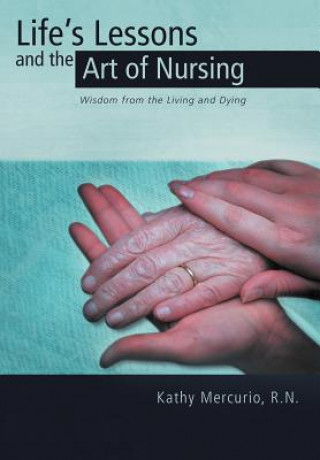 Carte Life's Lessons and the Art of Nursing R.N. Kathy Mercurio