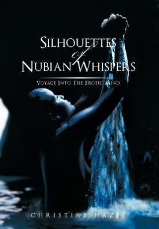 Könyv Silhouettes of Nubian Whispers CHRISTINE HAZEL
