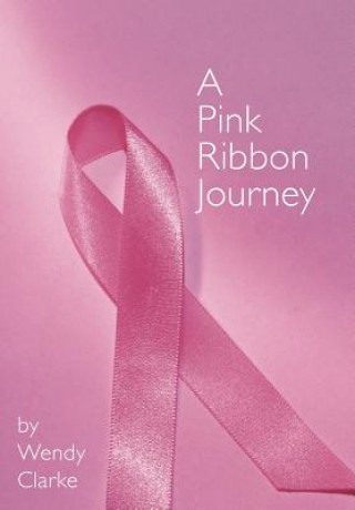 Buch Pink Ribbon Journey Wendy Clarke