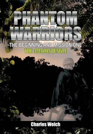 Kniha Phantom Warriors---The Beginning and Mission One Charles Welch