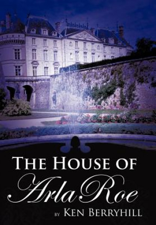 Книга House of Arla Roe Ken Berryhill