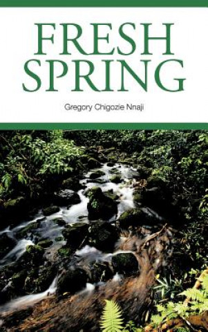 Kniha Fresh Spring Gregory Chigozie Nnaji