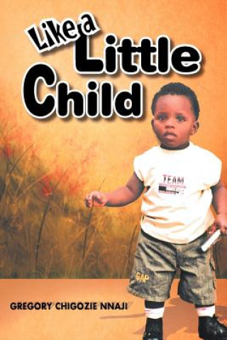 Kniha Like a Little Child Gregory Chigozie Nnaji