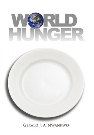 Książka World Hunger Gerald J a Nwankwo