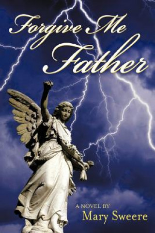 Kniha Forgive Me Father Mary Sweere