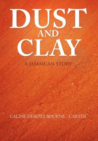 Книга Dust and Clay Caline Derota Bourne - Carter