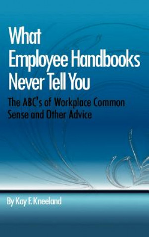 Knjiga What Employee Handbooks Never Tell You Kay F Kneeland