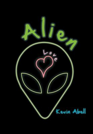 Könyv Alien Love Kevin Abell