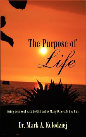 Kniha Purpose of Life Dr Mark a Kolodziej
