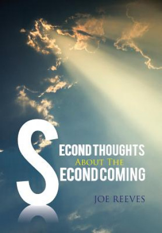 Knjiga Second Thoughts About The Second Coming Joe Reeves