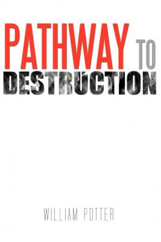 Kniha Pathway to Destruction William Potter