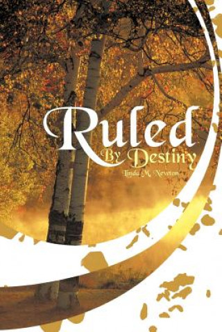 Kniha Ruled By Destiny Linda M Newton