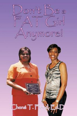 Carte Don't Be a FAT Girl Anymore! Chena T Flood Ed D
