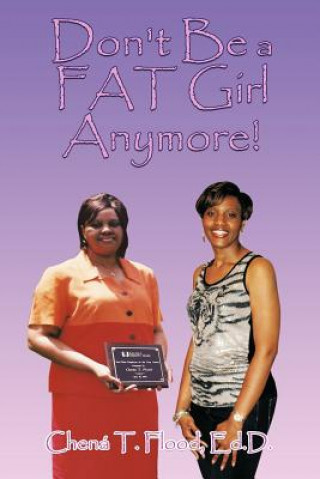 Book Don't Be a FAT Girl Anymore! Chena T Flood Ed D