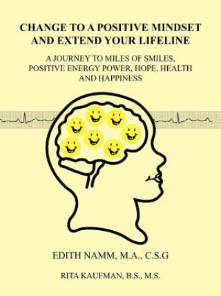 Könyv Change to a Positive Mindset and Extend Your Lifeline Edith Namm