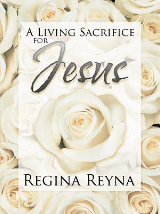 Carte Living Sacrifice for Jesus Regina Reyna