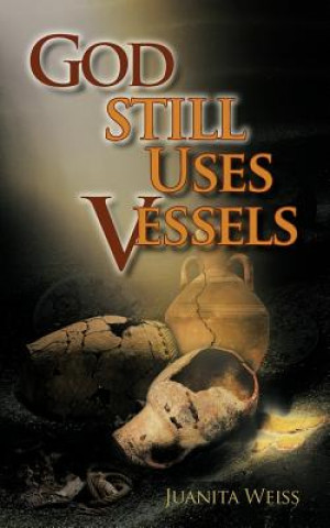 Boek God STILL Uses Vessels Juanita Weiss