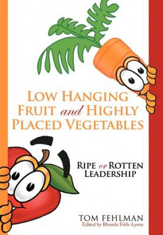 Kniha Low Hanging Fruit And Highly Placed Vegetables Tom Fehlman