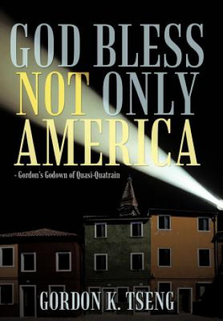 Книга God Bless Not Only America Gordon K Tseng