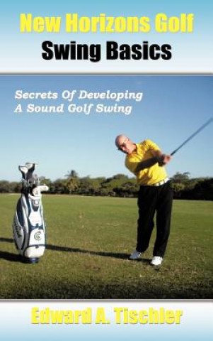Libro New Horizons Golf Swing Basics Edward A Tischler