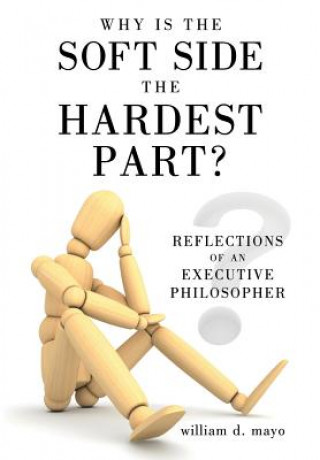 Carte Why Is the Soft Side the Hardest Part? William D. Mayo