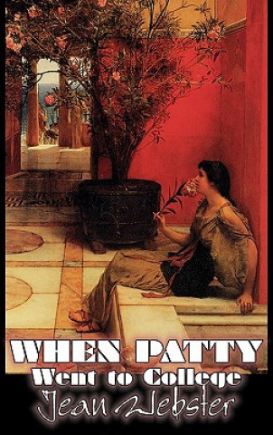 Kniha When Patty Went to College by Jean Webster, Fiction, Girls & Women, People & Places Jean Webster