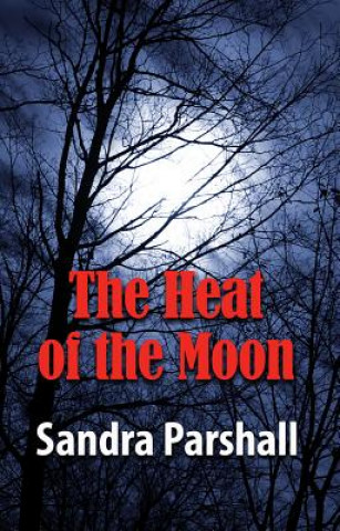 Kniha The Heat of the Moon Sandra Parshall