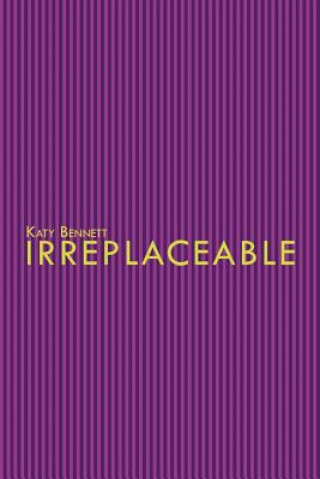 Livre Irreplaceable Katy Bennett