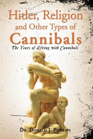 Buch Hitler, Religion and Other Types of Cannibals Dr Donald J Phillips