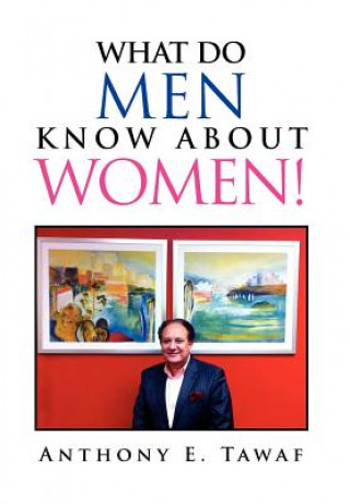 Kniha What Do Men Know about Women! Anthony E Tawaf