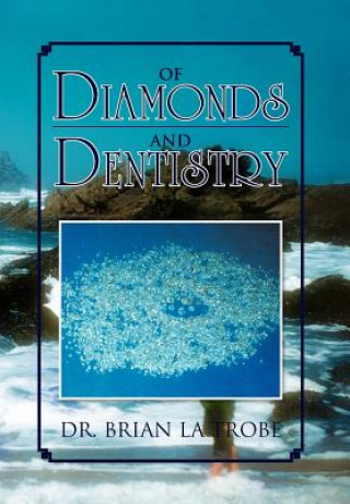 Kniha Of Diamonds and Dentistry Dr Brian La Trobe