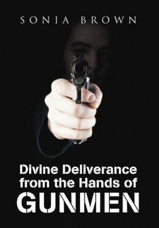 Kniha Divine Deliverance from the Hands of Gunmen Sonia Brown