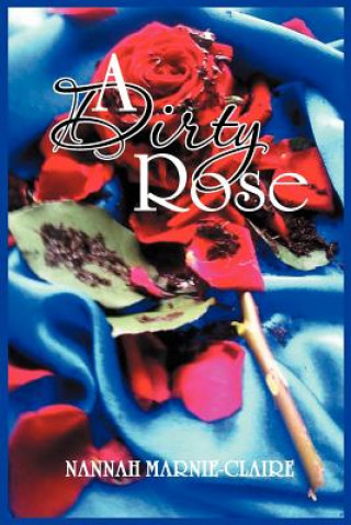 Kniha Dirty Rose Nannah Marnie-Claire