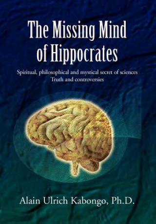 Kniha Missing Mind of Hippocrates Alain Ulrich Ph D Kabongo