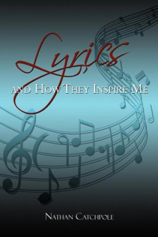 Книга Lyrics and How They Inspire Me Nathan Catchpole