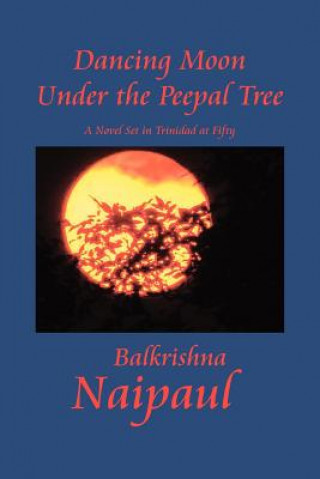Knjiga Dancing Moon Under the Peepal Tree Balkrishna Naipaul
