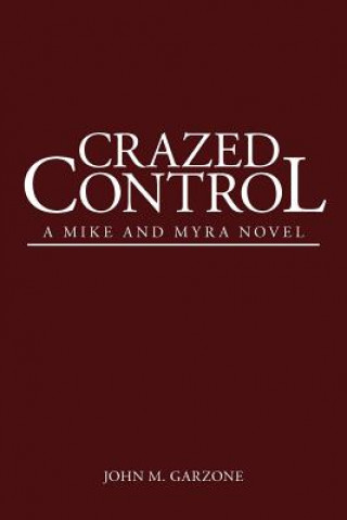 Knjiga Crazed Control John M Garzone