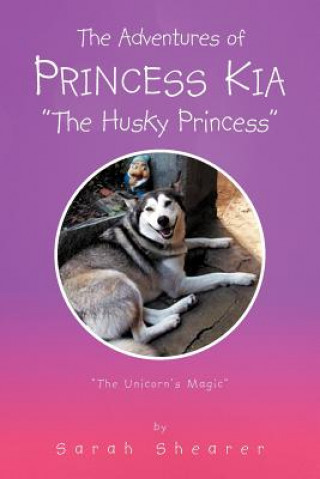 Kniha Adventures of Princess Kia the Husky Princess Sarah Shearer