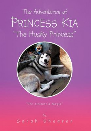 Buch Adventures of Princess Kia the Husky Princess Sarah Shearer