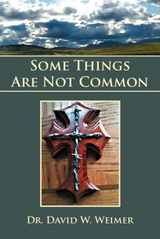 Книга Some Things Are Not Common Dr David W Weimer