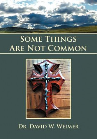 Книга Some Things Are Not Common Dr David W Weimer