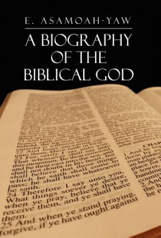 Kniha Biography of the Biblical God E Asamoah-Yaw