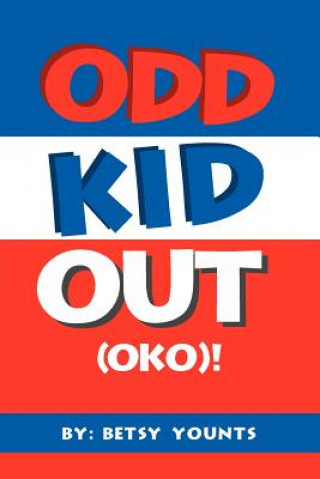 Kniha Odd Kid Out (Oko)! Betsy Younts