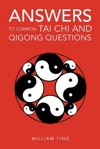 Knjiga Answers to Common Tai Chi and Qigong Questions William Ting