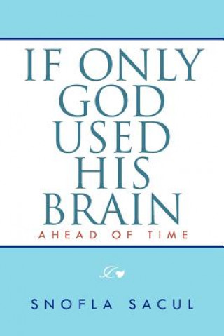 Carte If Only God Used His Brain Snofla Sacul