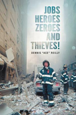 Carte Jobs, Heroes, Zeroes, and Thieves! Dennis ''Ace''reilly