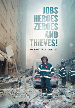 Carte Jobs, Heroes, Zeroes, and Thieves! Dennis ''Ace''reilly