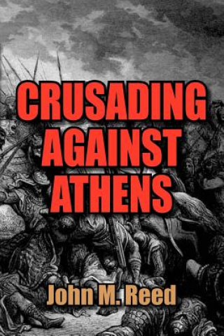 Kniha Crusading Against Athens John M Reed