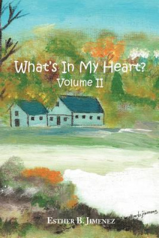 Carte What's in my Heart? Volume II Esther B Jimenez